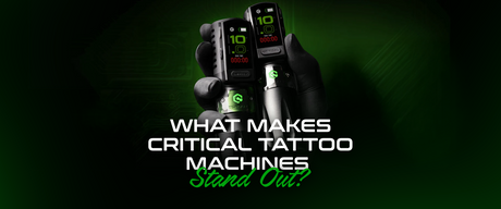 What Makes Critical Tattoo Machines Stand Out?